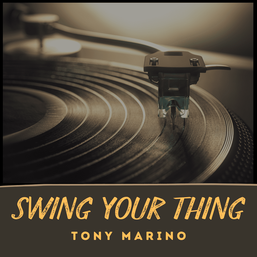 Tony Marino Introducing a Brand New Studio Release: Swing Your Thing