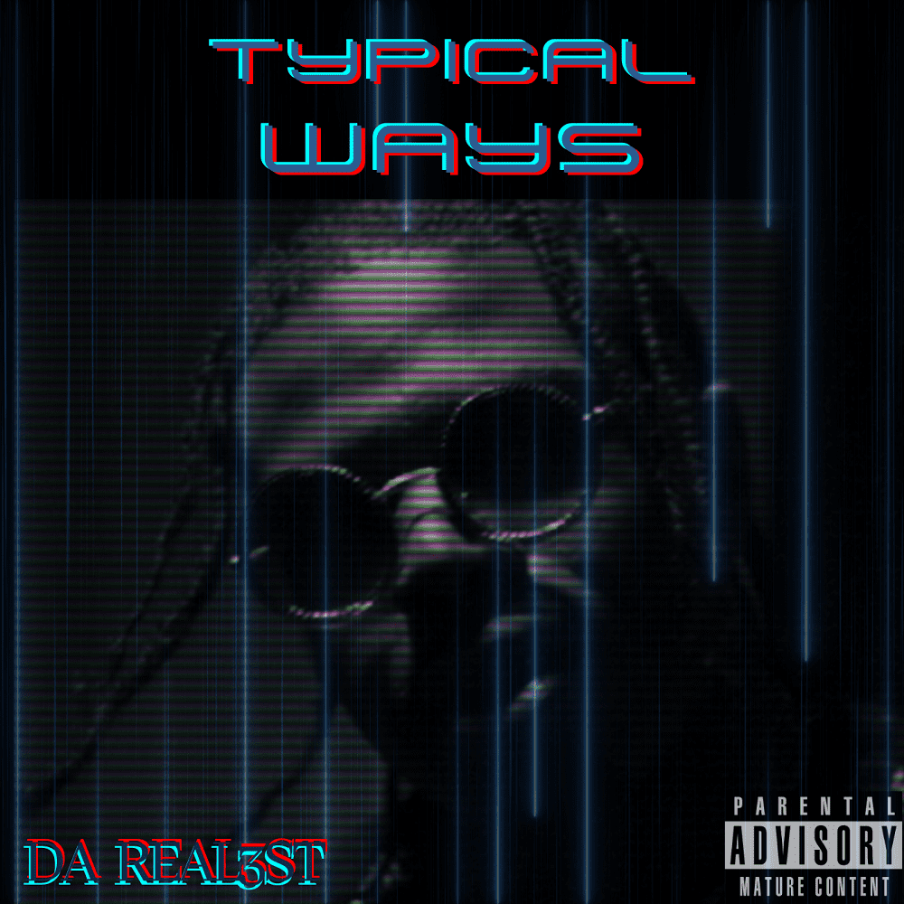 Da Real3st Delivers Social Commentary On “Typical Ways”