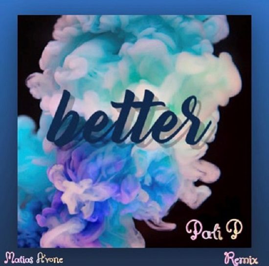 Pali P – “Better (Remix)” (Feat. Matias A’vone)
